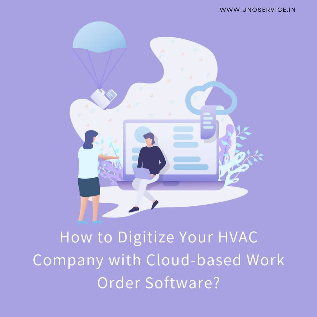 How to Digitize Your HVAC Company with Cloud-based HVAC service mobile app