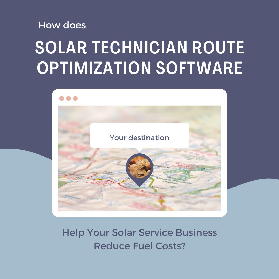 How does Solar technician route optimization software help reduce fuel costs