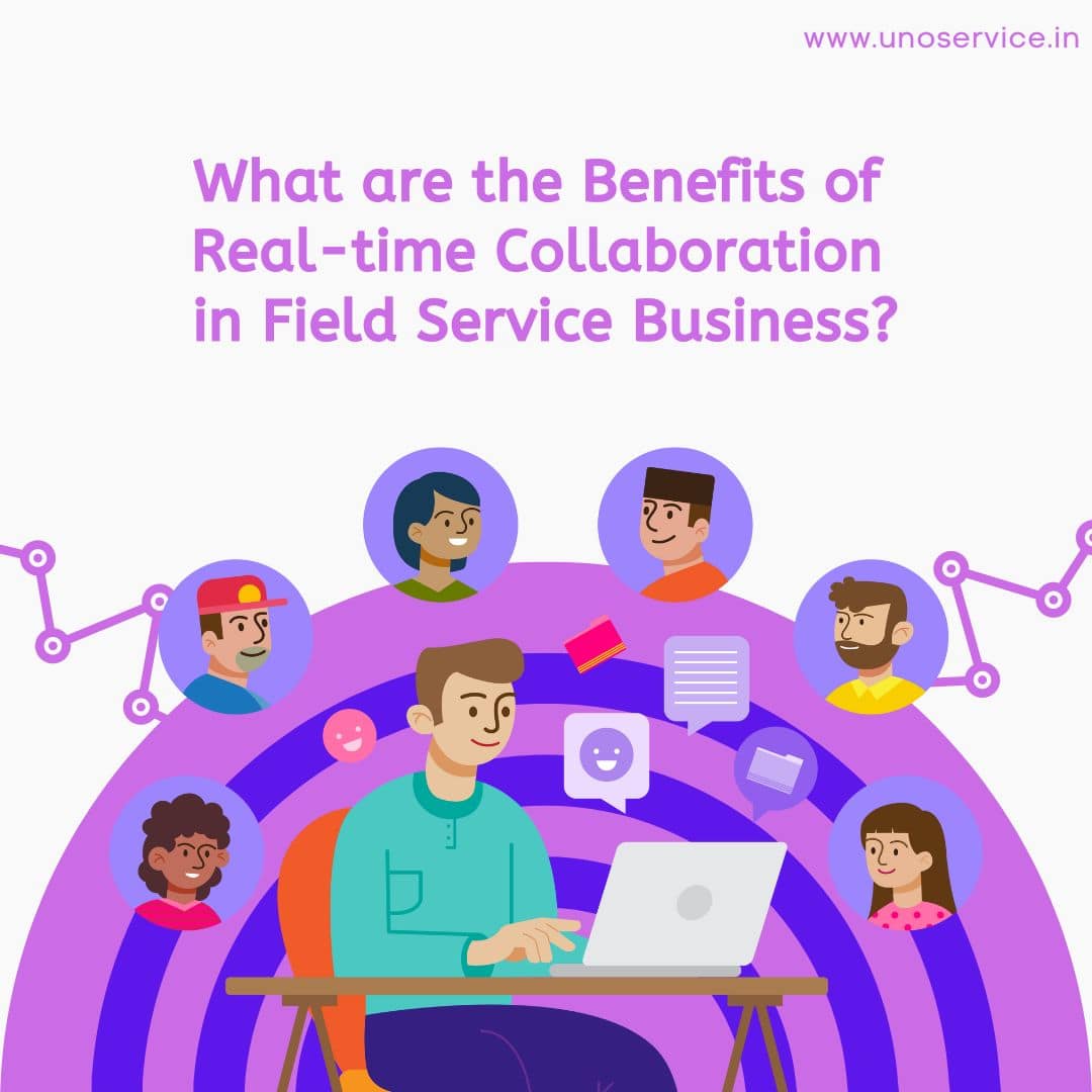 What are the Benefits of Real-time Collaboration in Field Service Business